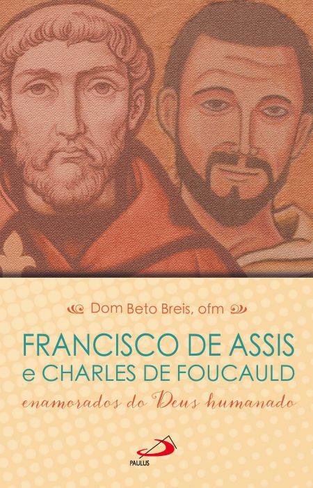 FRANCISCO DE ASSIS E CHARLES DE FOUCAULD