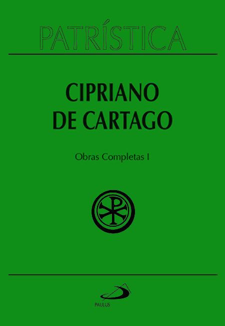 PATRÍSTICA - CIPRIANO DE CARTAGO - OBRAS COMPLETAS I - VOL. 35/1 - VOL. 35