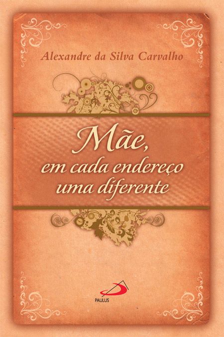 MÃE, EM CADA ENDEREÇO, UMA DIFERENTE
