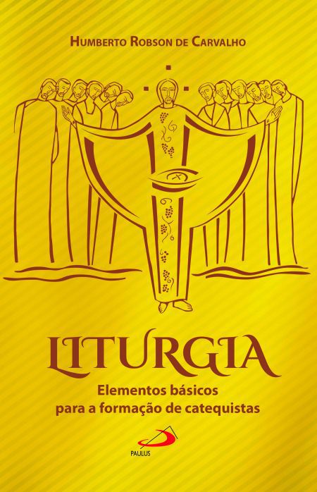 LITURGIA: ELEMENTOS BÁSICOS PARA A FORMAÇÃO DE CATEQUISTAS