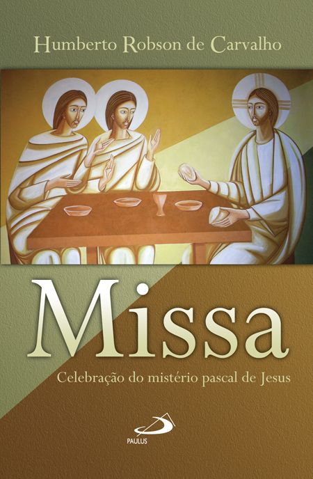 MISSA - CELEBRAÇÃO DO MISTÉRIO PASCAL