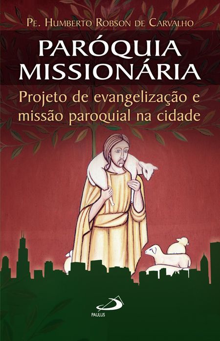 PARÓQUIA MISSIONÁRIA PROJETO DE EVANGELIZAÇÃO E MISSÃO PAROQUIAL NA CIDADE