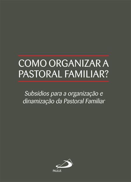 COMO ORGANIZAR A PASTORAL FAMILIAR?