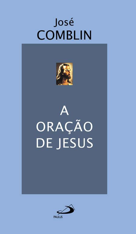 A ORAÇÃO DE JESUS