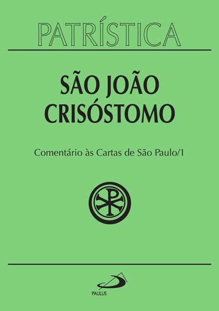 PATRÍSTICA - COMENTÁRIO ÀS CARTAS DE SÃO PAULO - VOL. 27/1 - VOL. 27