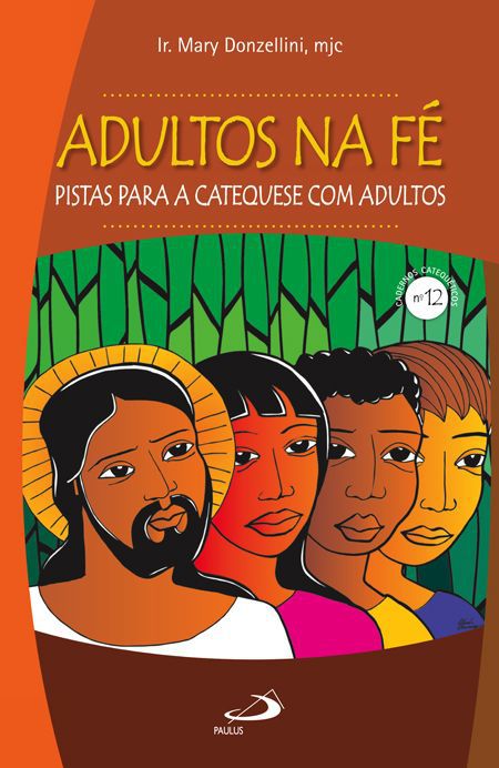 ADULTOS NA FÉ: PISTAS PARA A CATEQUESE COM ADULTOS