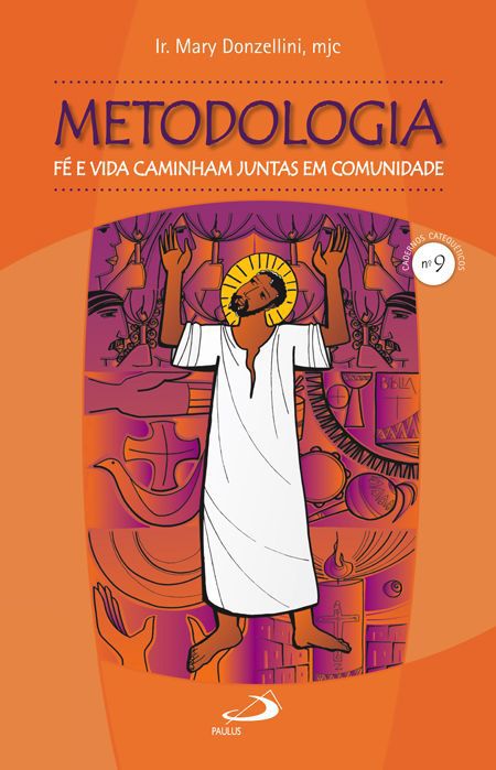 METODOLOGIA: FÉ E VIDA CAMINHAM JUNTAS EM COMUNIDADE
