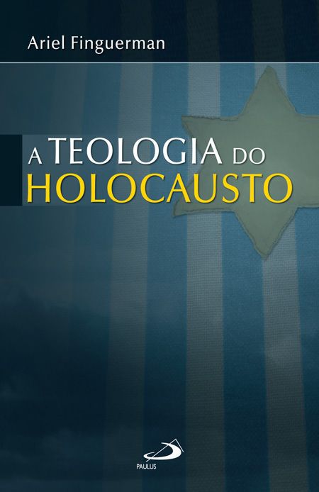 A TEOLOGIA DO HOLOCAUSTO
