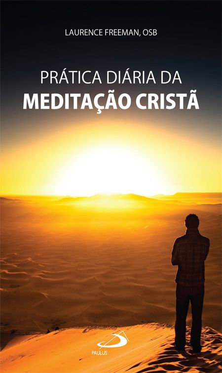 PRÁTICA DIÁRIA DA MEDITAÇÃO CRISTÃ