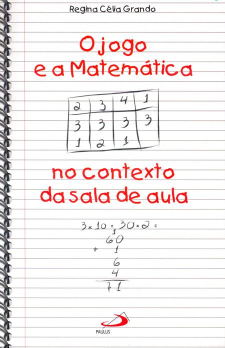 O JOGO E A MATEMÁTICA NO CONTEXTO DA SALA DE AULA