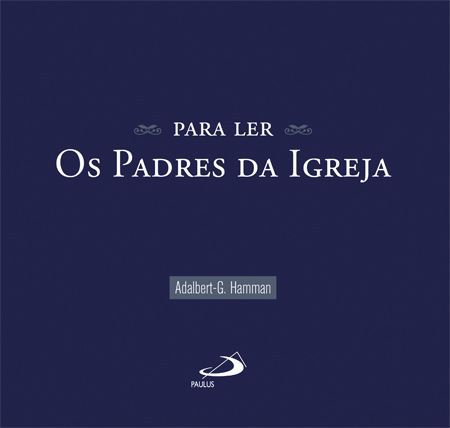 PARA LER OS PADRES DA IGREJA