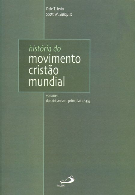 HISTÓRIA DO MOVIMENTO CRISTÃO MUNDIAL - VOL. 1