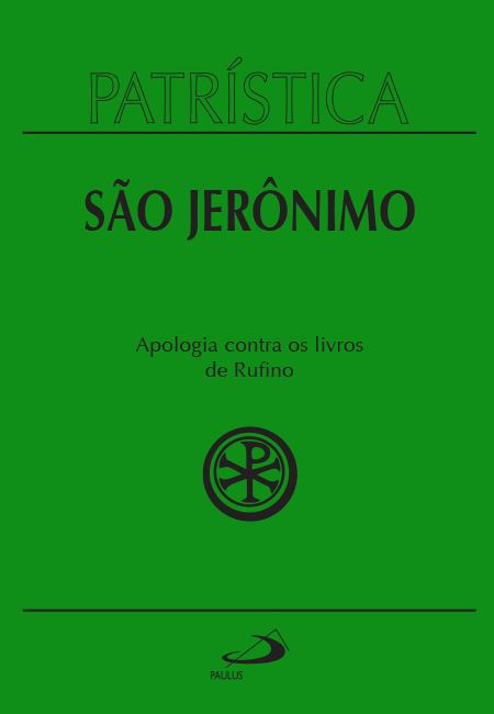 PATRÍSTICA - APOLOGIA CONTRA OS LIVROS DE RUFINO - VOL. 31