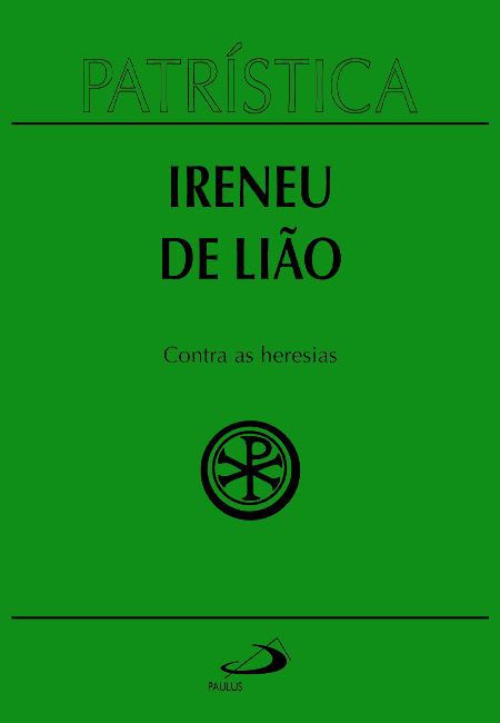PATRÍSTICA - CONTRA AS HERESIAS - VOL. 4 - VOL. 4