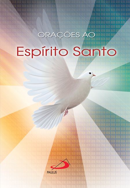 ORAÇÕES AO ESPÍRITO SANTO
