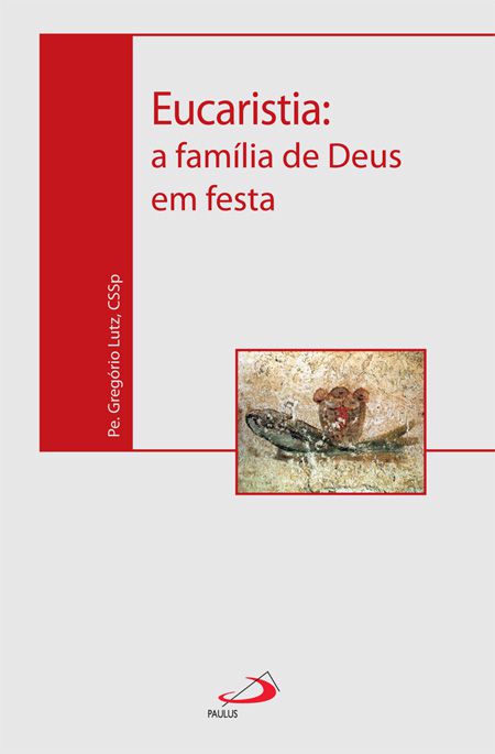 EUCARISTIA: A FAMÍLIA DE DEUS EM FESTA