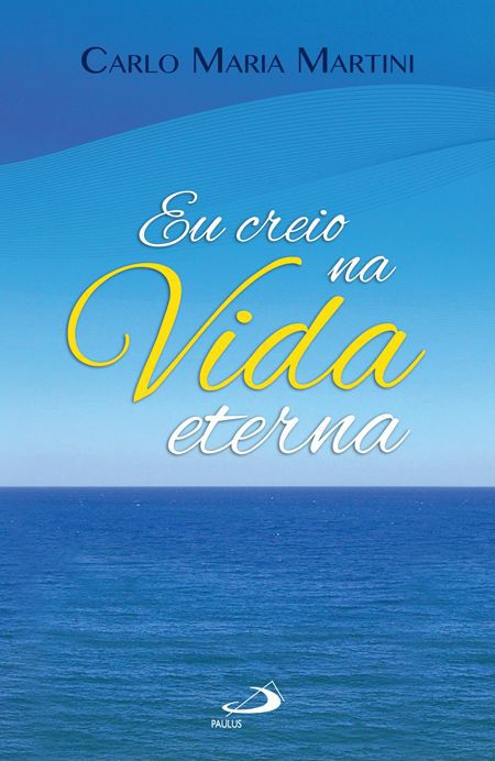 EU CREIO NA VIDA ETERNA