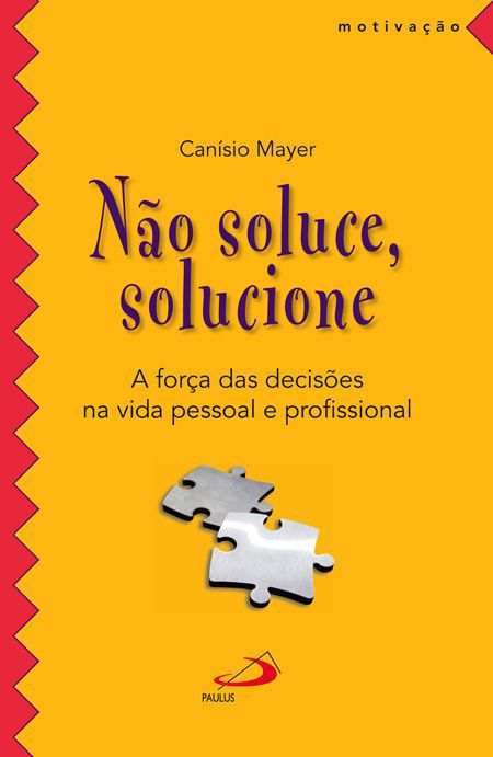 NÃO SOLUCE, SOLUCIONE