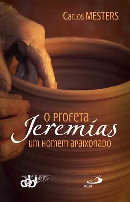 O PROFETA JEREMIAS: UM HOMEM APAIXONADO
