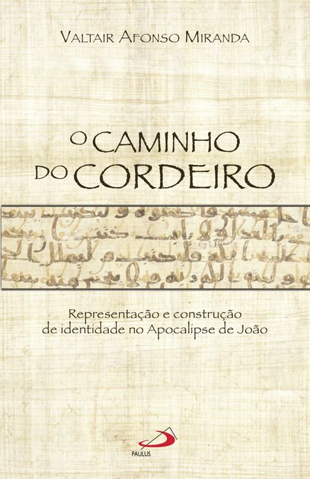 O CAMINHO DO CORDEIRO REPRESENTAÇÃO E CONSTRUÇÃO DE IDENTIDADE NO APOCALIPSE DE JOÃO