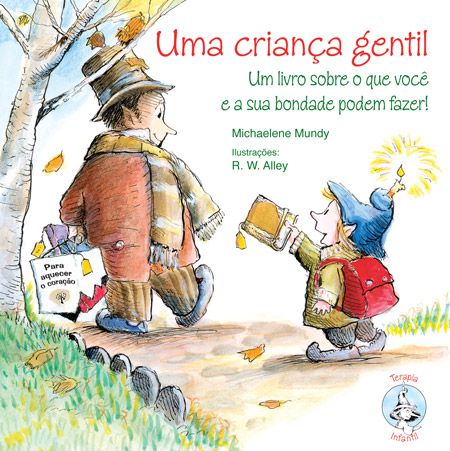 UMA CRIANÇA GENTIL UM LIVRO SOBRE O QUE VOCÊ E SUA BONDADE PODEM FAZER!