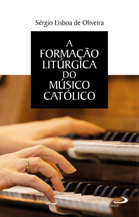 A FORMAÇÃO LITÚRGICA DO MÚSICO CATÓLICO