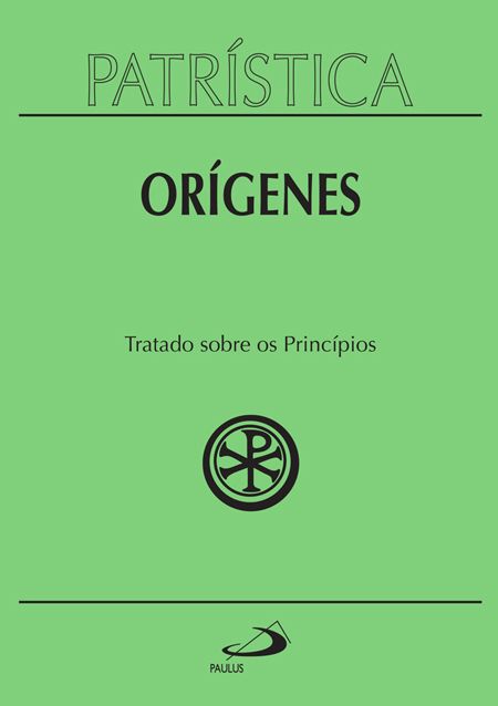 PATRÍSTICA - TRATADO SOBRE OS PRINCÍPIOS - VOL. 30 - VOL. 30