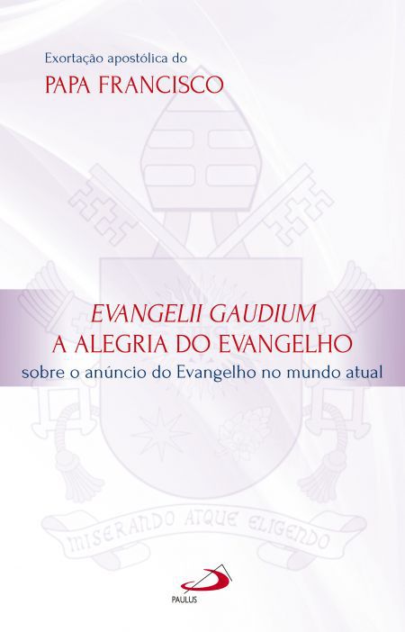 EXORTAÇÃO APOSTÓLICA EVANGELII GAUDIUM