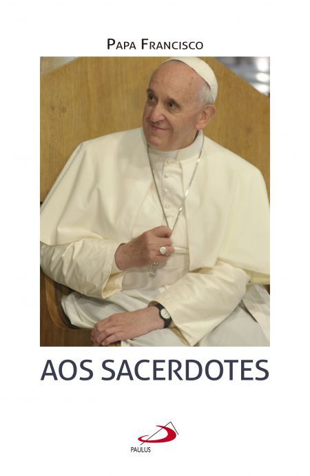 PAPA FRANCISCO - AOS SACERDOTES