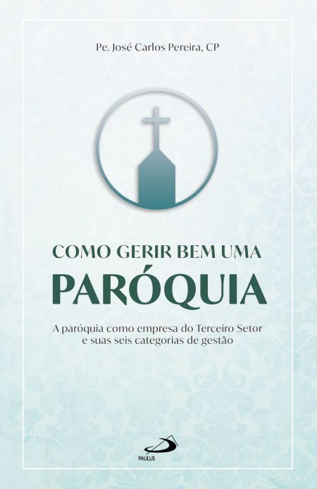 COMO GERIR BEM UMA PARÓQUIA