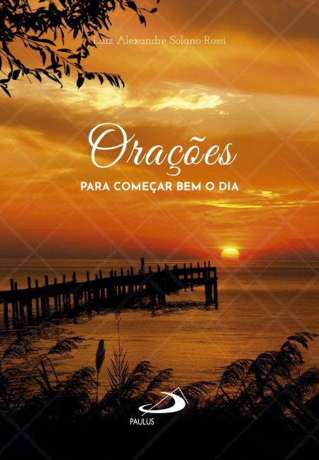 ORAÇÕES PARA COMEÇAR BEM O DIA