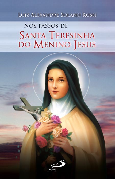 NOS PASSOS DE SANTA TERESINHA DO MENINO JESUS