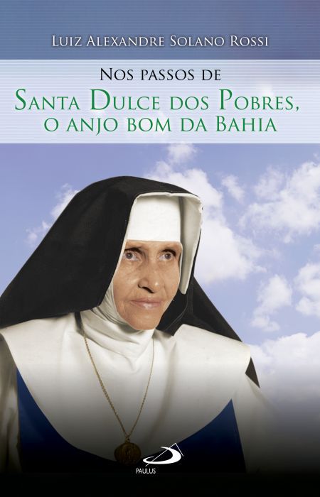 NOS PASSOS DE SANTA DULCE DOS POBRES