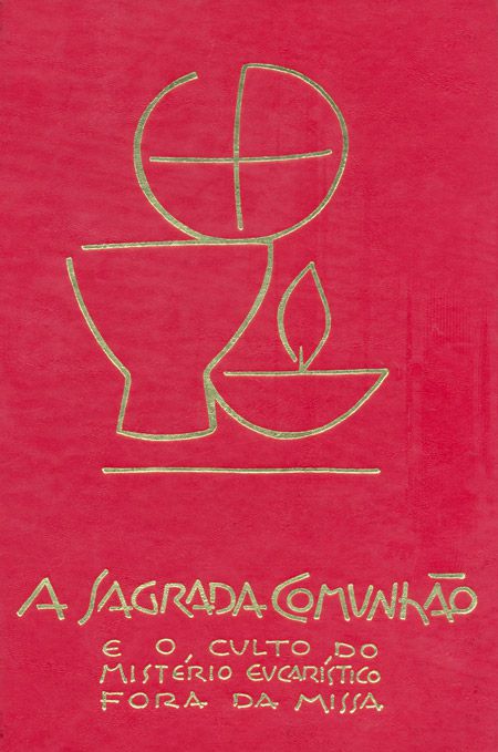 A SAGRADA COMUNHÃO E O CULTO DO MISTÉRIO EUCARÍSTICO FORA DA MISSA
