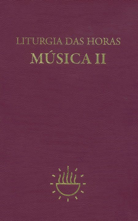 LITURGIA DAS HORAS - MÚSICA - VOL. II - VOL. 2