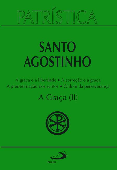 PATRÍSTICA - A GRAÇA (II) - VOL. 13 - VOL. 13