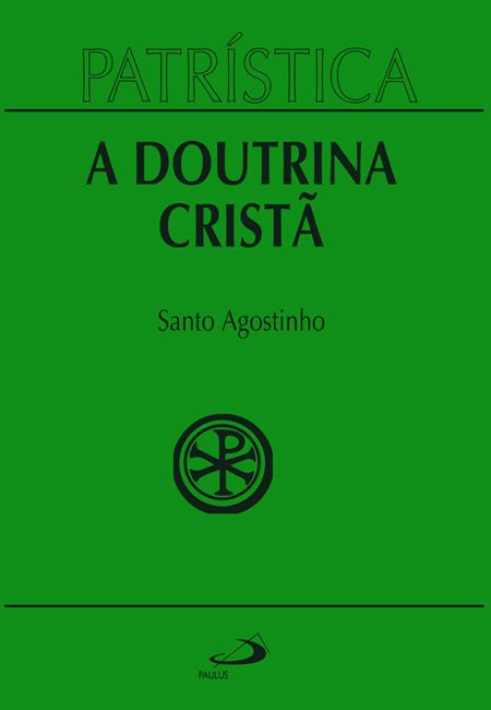 PATRÍSTICA - A DOUTRINA CRISTÃ - VOL. 17 - VOL. 17