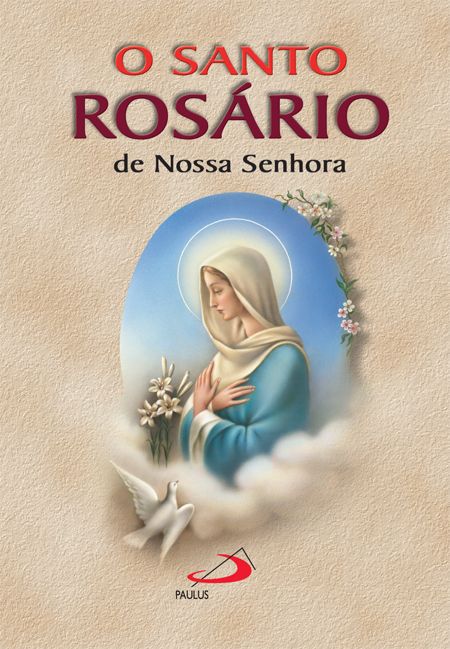 O SANTO ROSÁRIO DE NOSSA SENHORA