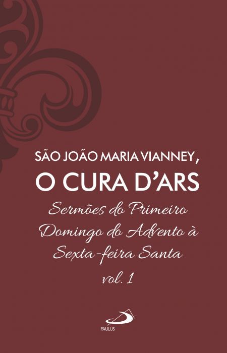 SERMÕES DO PRIMEIRO DOMINGO DO ADVENTO À SEXTA-FEIRA SANTA - VOL 7/1 (LUXO) - VOL. 1