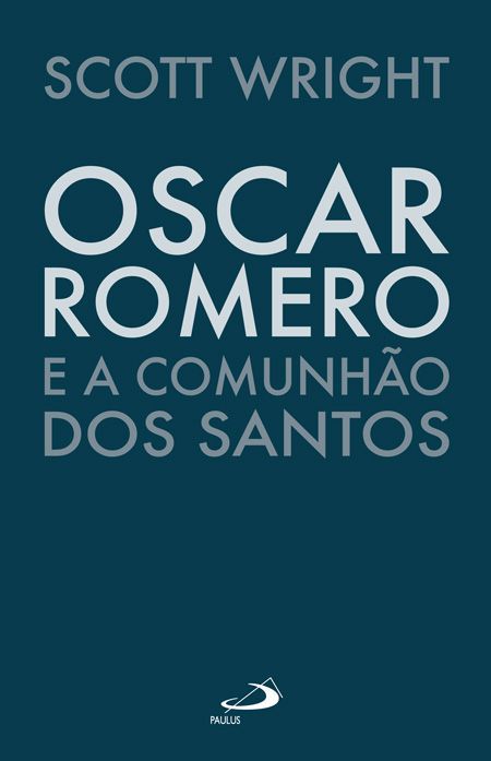 OSCAR ROMERO E A COMUNHÃO DOS SANTOS