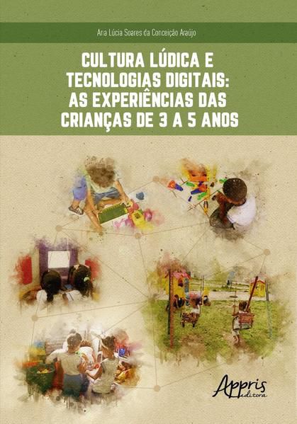 CULTURA LÚDICA E TECNOLOGIAS DIGITAIS: AS EXPERIÊNCIAS DAS CRIANÇAS DE 3 A 5 ANOS