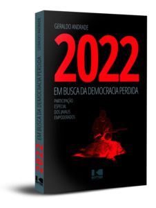 2022 - EM BUSCA DA DEMOCRACIA PERDIDA