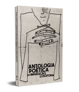 ANTOLOGIA POÉTICA DA IMIGRAÇÃO LUSÓFONA