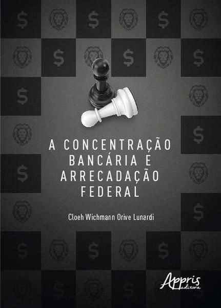 A CONCENTRAÇÃO BANCÁRIA E ARRECADAÇÃO FEDERAL