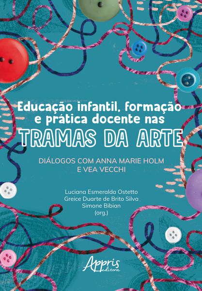EDUCAÇÃO INFANTIL, FORMAÇÃO E PRÁTICA DOCENTE NAS TRAMAS DA ARTE