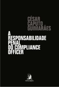 A RESPONSABILIDADE PENAL DO COMPLIANCE OFFICER