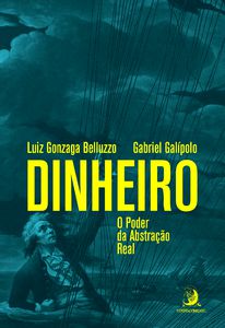DINHEIRO: O PODER DA ABSTRAÇÃO REAL