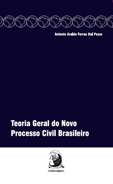 TEORIA GERAL DO NOVO PROCESSO CIVIL BRASILEIRO