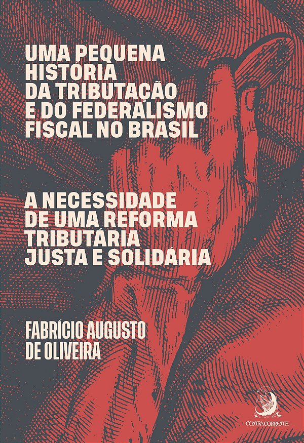 UMA PEQUENA HISTÓRIA DA TRIBUTAÇÃO E DO FEDERALISMO FISCAL NO BRASIL
