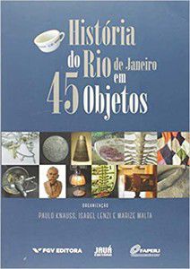 HISTÓRIA DO RIO DE JANEIRO EM 45 OBJETOS